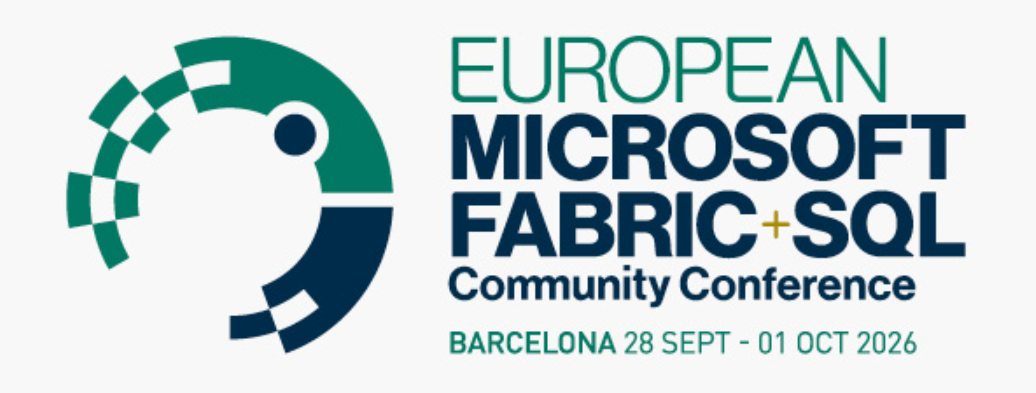 European Microsoft Fabric + SQL Community Conference - 28 Sep - 01 Oct 2026 - Barcelona
