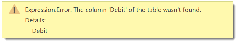 An erroe stating Expression Error, the column Debit of the table wasn't found